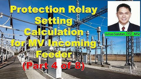 Protection Relay Setting Calculation for MV Incoming Feeder Source A1 & A2 | Part 4 of 8