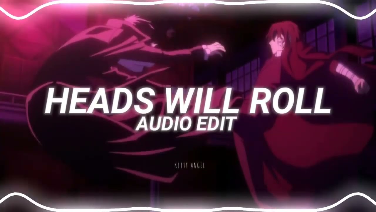 HEADS WILL ROLL EDIT AUDIO YouTube