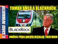 ¡Nadie lo imaginó! Blackrock estuvo a punto de apropiarse del Tren Maya. AMLO los frenó!