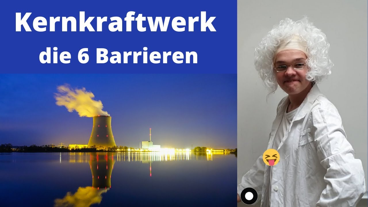 Erklärvideo - Allgemeines und die 6 Barrieren von Atomkraftwerken