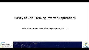 Julia Matevosyan: Survey of Grid Forming Inverter Applications