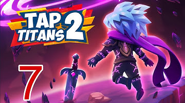 Tap Titans 2 Android Gameplay Walkthrough Part 7