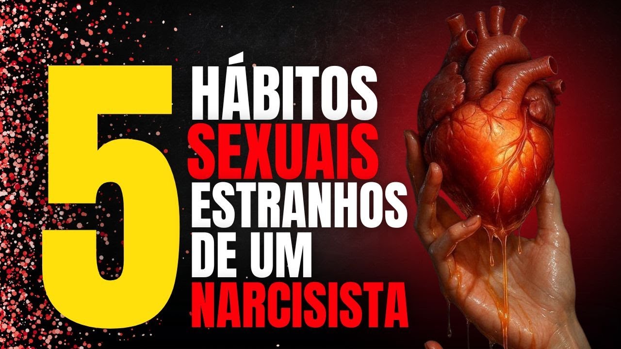 5 HÁBITOS SEXUAIS ESTRANHOS DE UM NARCISISTA.