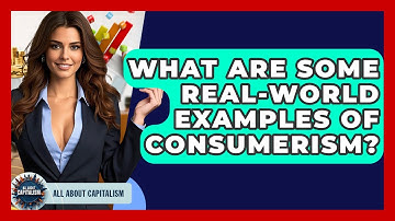 What Are Some Real-world Examples Of Consumerism? - All About Capitalism