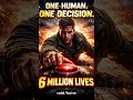 One Human  One Decision  6 Million Lives  #hfystories #besthfystories #humanity