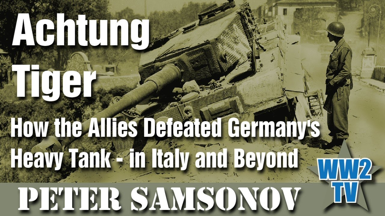 Achtung Tiger! How The Allies Defeated Germany's Heavy Tank - in
