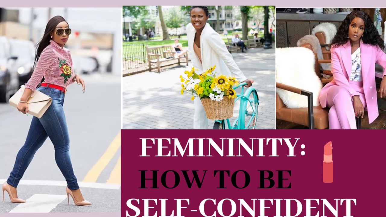 FEMININITY: How to Be More Confident as a Feminine Black Woman - YouTube