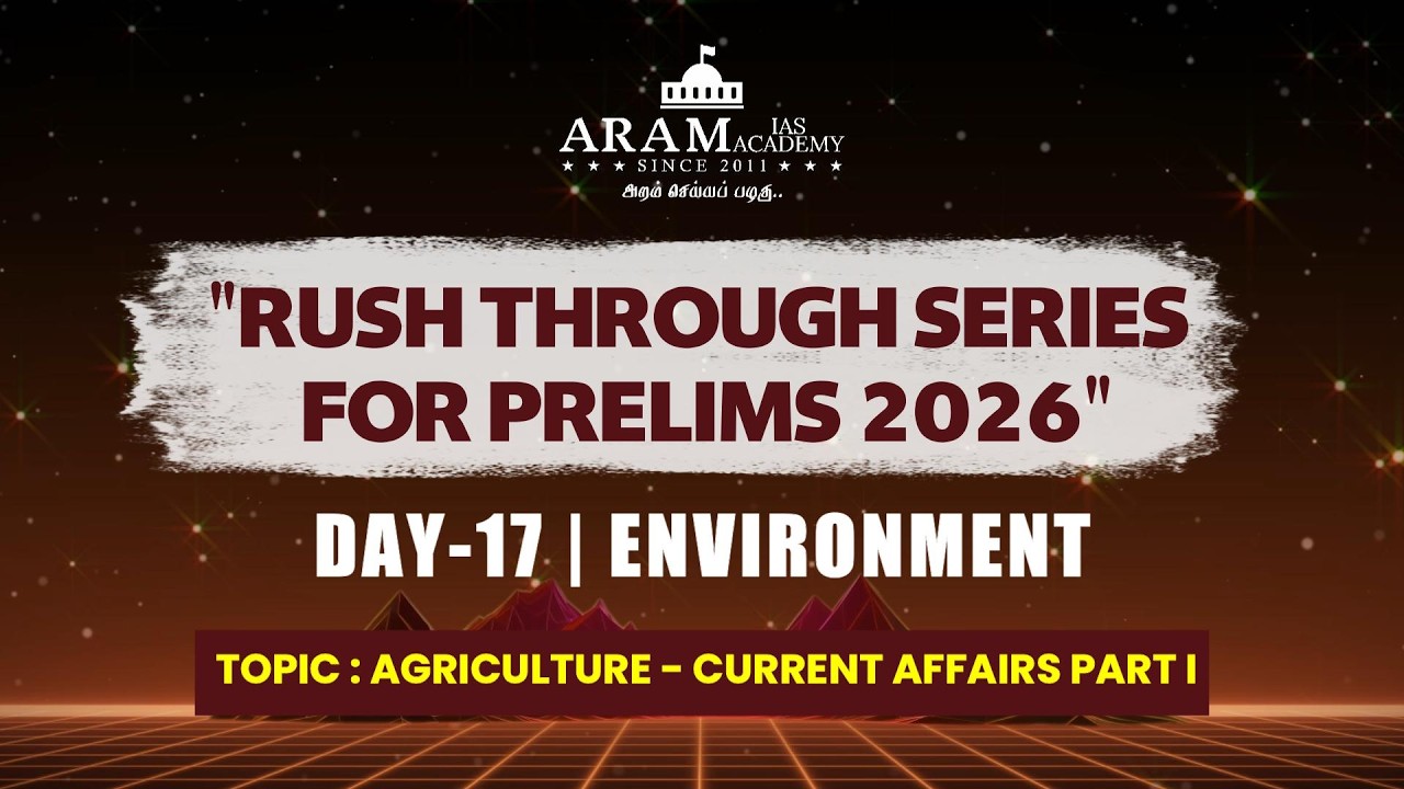 DAY 17  SUB:ENVIRONMENT TOPIC:AGRICULTURE CURRENT AFFAIRS PART I ARAM'S RUSH THROUGH FOR PRELIMS 26