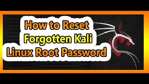 How to Reset your Kali Linux Forgotten Root Password