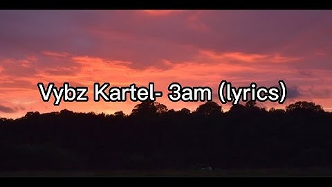 Thumbnail of Vybz Kartel- 3am (lyrics)