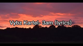 Vybz Kartel- 3am (lyrics)