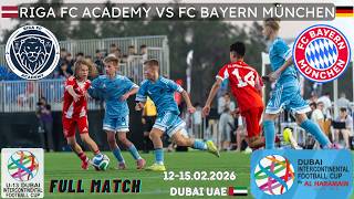 FC BAYERN MÜNCHEN vs Riga FC Academy | Dubai Intercontinental  CUP 2026 U-13 12-15.02.2026 Dubai UAE