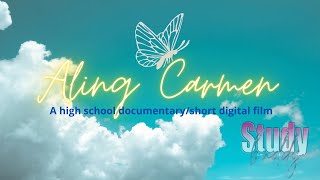 ALING CARMEN | DOCUMENTARY/SHORT DIGITAL FILM | HIGH SCHOOL PROJECT