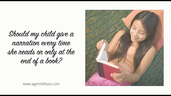 When Students Should Narrate | A Gentle Feast FAQs | Charlotte Mason Homeschooling