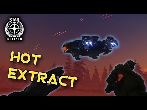 Star Citizen - HOT EXTRACTION