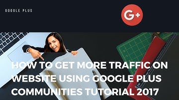 How to get more traffic on website using google plus communities Tutorial 2017 - Digital Rakesh