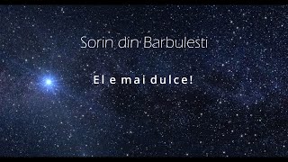 ⚪️Muzica Domnului⚪️ - Sorin din Barbulesti - El e mai dulce! (Cantari Crestine)