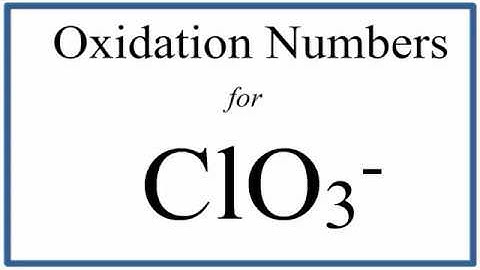 How to find the Oxidation Number for Cl in the ClO3- ion.     (Chlorate ion)