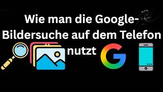 Wie man die Google-Bildersuche auf dem Telefon nutzt – Vollständige Anleitung