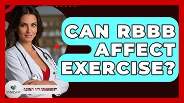 Can RBBB Affect Exercise? - Cardiology Community