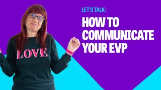 How to communicate your EVP within your business