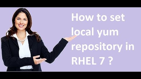 How to Set Local Yum Repository on RHEL 7 Machine ?