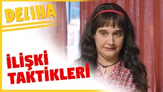 Deliha - İlişki Taktikleri