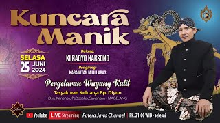 LIVE WAYANG KULIT DALANG KI RADYO HARSONO // LAKON KUNCARA MANIK