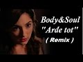 Body & Soul - Arde tot (REMIX)
