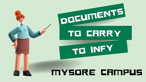 Documents to Carry for InfosysMysore Campus | Trainee Essentials(Original + Xerox)