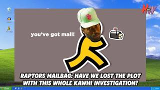 Raptors Mailbag: Have we lost the plot on this Kawhi Leonard investigation?