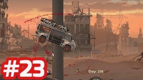 Earn To Die 2 - Gameplay Walkthrough - Part 23 (Day 212 - 223) PC