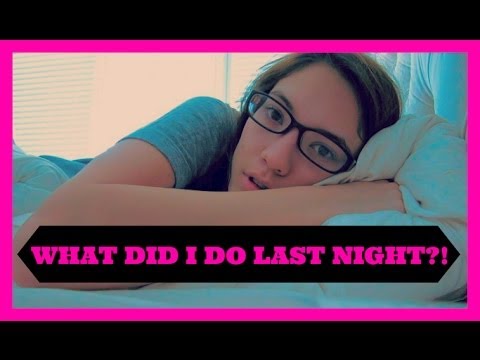 WHAT DID I DO LAST NIGHT?! June 21, 2014 | Blair Fowler