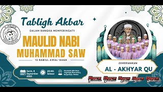 🔴LIVE TABLIGH AKBAR DALAM RANGKA MAULID NABI MUHAMMAD SAW BERSAMA AL AKHYAR QU  //  8 SEPTEMBER 2025