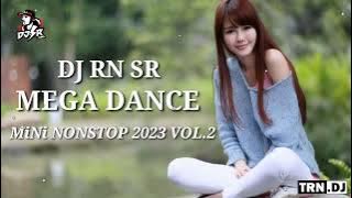 DJ RN SR MEGA DANCE MiNi NONSTOP 2023 VOL.2