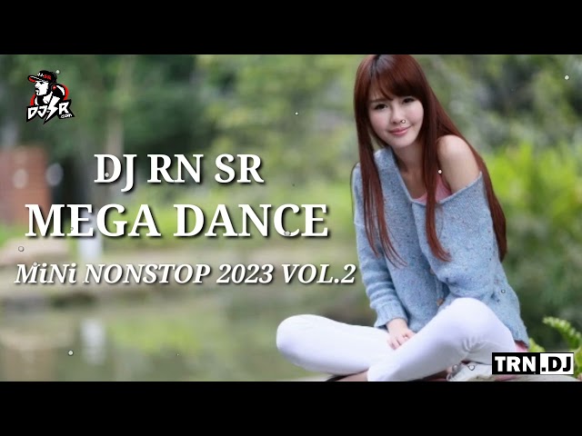 DJ RN SR MEGA DANCE MiNi NONSTOP 2023 VOL.2 class=