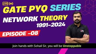 Episode 08 | GATE PYQ Series Network Theory | Only Live | by Sohail Sir