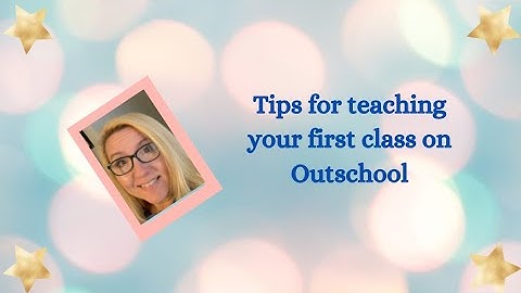Tips for teaching your first class on Outschool