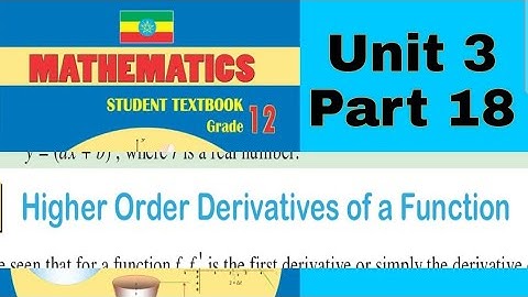 Ethiopian Grade 12 Maths Unit_3 p_18 Higher order Derivatives of a function
