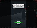 What To Do Before You Start Trading