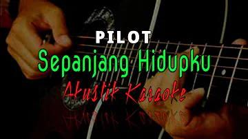 Pilot - Sepanjang Hidupku (Karaoke Akustik)