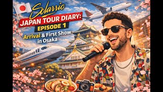 Solarrio Japan Tour Diary: Episode 1 (Arrival & First Show in Osaka)