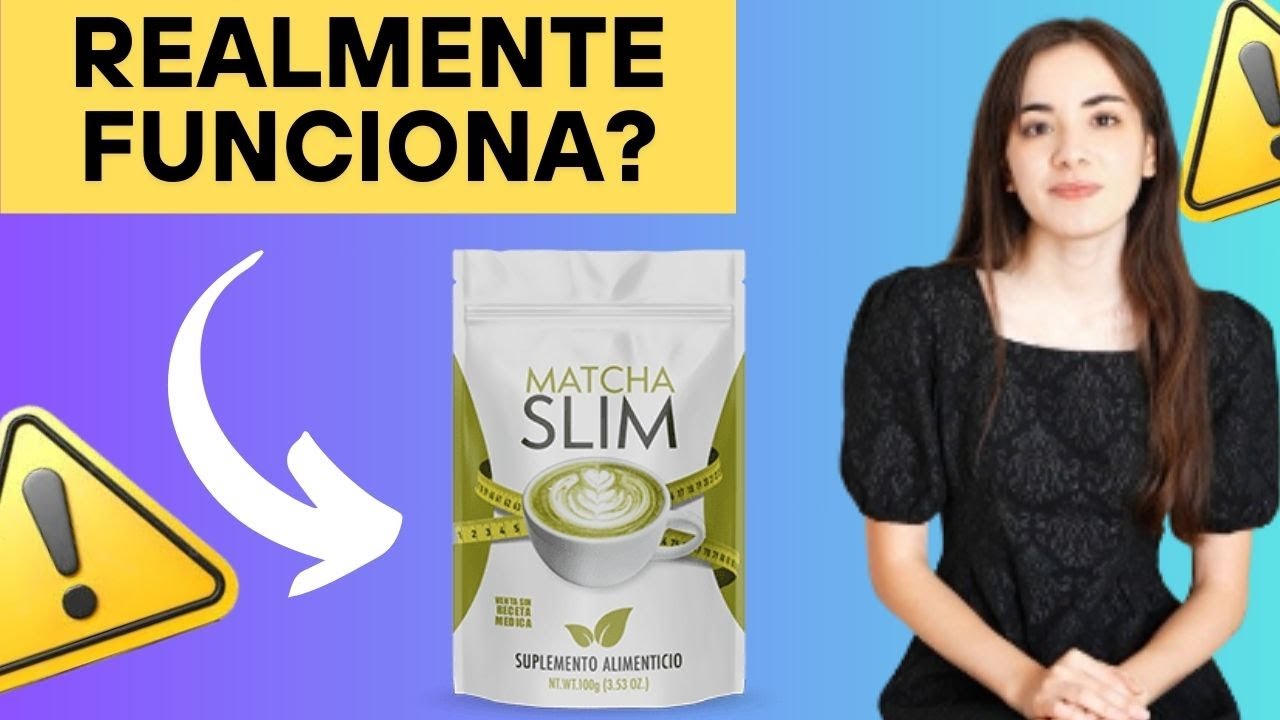Matcha Slim es Bueno? Matcha Slim Realmente Funciona? Matcha Slim Vale la Pena ?