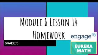 Engage NY // Eureka Math Grade 5 Module 6 Lesson 14 Homework