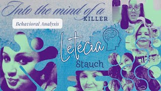 Into the mind of a Killer: Letecia Stauch | Behavioral Analysis