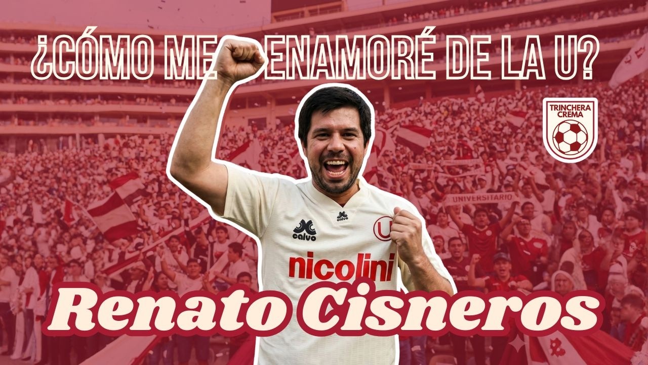 RENATO CISNEROS | ¿CÓMO ME ENAMORÉ DE LA U? | EP. 7