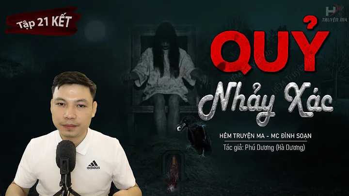 [Tp 21 KT] Truyn Ma: Qu Nhy Xc | ng Hang  ng Qu TG...