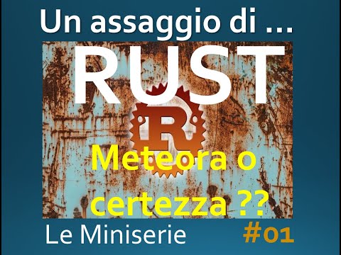 The miniseries: a taste of ... RUST ITA 01: meteor or certainty??