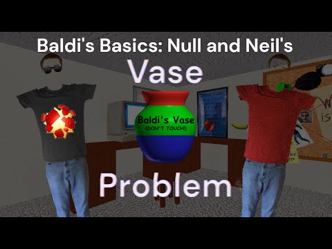 Baldi's Basics: Null and Neil's Vase Problem (Baldi's Basics Animation)