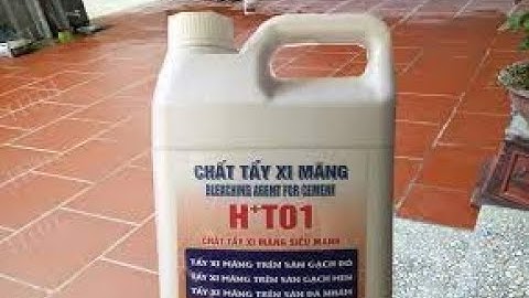 Hướng dẫn sử dụng chất tẩy xi măng HT01.  LH  0937 268 167